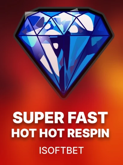 Super Fast Hot Hot Respin